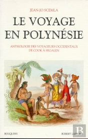 Le Voyage En Polynesie ; Anthologie Des Voyageurs Occidentaux De Cook A Segalen