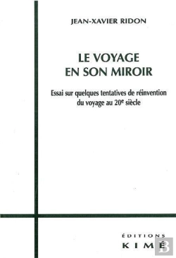 Bertrand.pt - Le  Voyage En Son Miroir ; Essai Sur Quelques Tentatives De Réinvention Du Voyage Au 20 Siècle