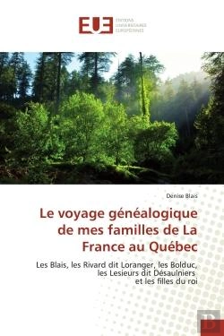 Bertrand.pt - Le Voyage Genealogique De Mes Familles De La France Au Quebec - Les Blais, Les Rivard Dit Loranger,
