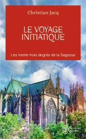 Le Voyage Initiatique : Les 33 Degrés De La Sagesse