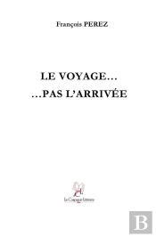 Le Voyage... Pas L'Arrivée
