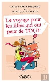 Le Voyage Pour Les Filles Qui Ont Peur De Tout
