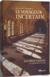 Le Voyageur Incertain - Maurice Careme A L'Abbaye D'Ovral