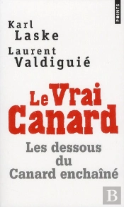 Le Vrai Canard ; Les Dessous Du Canard Enchaîné