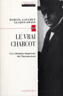 Bertrand.pt - Le Vrai Charcot : Les Chemins Imprévus De L'Inconscient Suivi De Deux Essais De Jacques Gasser Et Alainf Chevrier