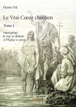 Bertrand.pt - Le Vrai Coeur Chretien  - T01 - Le Vrai Coeur Chretien  - Satan Piege, Le Mal Se Denude Et L Eglis