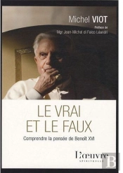 Le Vrai Et Le Faux ; Comprendre La Pensée De Benoît Xvi