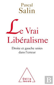 Le Vrai Libéralisme ; Droite Et Gauche Unies Dans L'Erreur