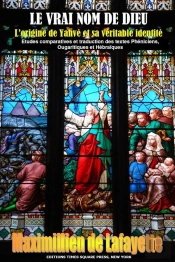 Le Vrai Nom De Dieu. L'Origine De Yahve Et Sa Veritable Identite