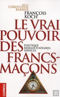 Bertrand.pt - Le Vrai Pouvoir Des Francs-Maçons ; Politique, Réseaux D'Affaires, Services
