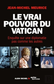 Le Vrai Pouvoir Du Vatican ; Enquête Sur Une Diplomatie Pas Comme Les Autres