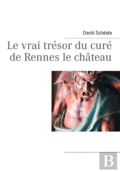 Le Vrai Tresor Du Cure De Rennes Le Chateau
