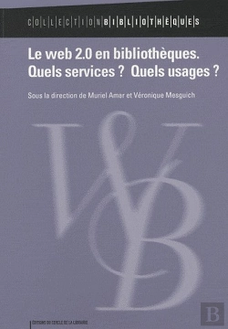Bertrand.pt - Le Web 2.0 En Bibliothèques ; Quels Services ? Quels Usages ?