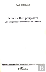 Le Web 2.0 En Perspective ; Une Analyse Socio-Économique De L'Internet