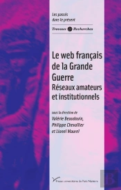 Le Web Français De La Grande Guerre : Réseaux Amateurs Et Institutionnels