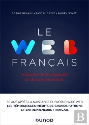 Le Web Français : Histoire D'Une Épopée Et De Ses Pionniers