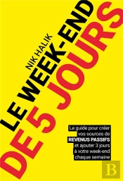Le Week-End De 5 Jours ; Le Guide Pour Créer Vos Sources De Revenus Passifs Et Ajouter 3 Jours À Votre Week-End Chaque Semaine