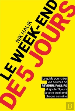 Bertrand.pt - Le Week-End De 5 Jours ; Le Guide Pour Créer Vos Sources De Revenus Passifs Et Ajouter 3 Jours À Votre Week-End Chaque Semaine