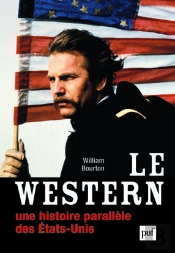 Le Western ; Une Histoire Parallèle Des Etats-Unis