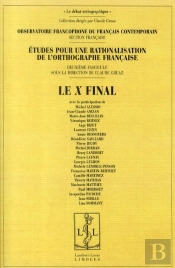 Le X Final ; Études Pour Une Rationalisation De L'Orthographe Française