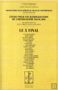 Bertrand.pt - Le X Final ; Études Pour Une Rationalisation De L'Orthographe Française
