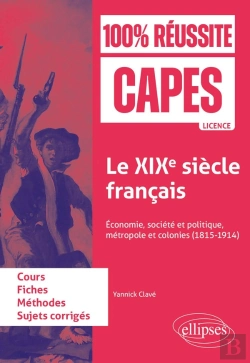 Bertrand.pt - Le Xixe Siècle Français : Économie, Société Et Politique, Métropole Et Colonies (1815-1914) ; Capes D'Histoire-Géographie