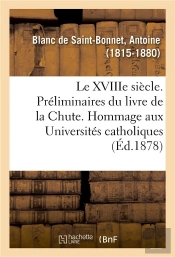 Le Xviiie Siecle. Preliminaires Du Livre De La Chute. Hommage Aux Universites Catholiques