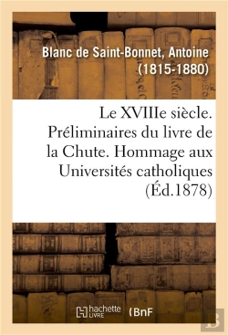 Bertrand.pt - Le Xviiie Siecle. Preliminaires Du Livre De La Chute. Hommage Aux Universites Catholiques