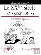Le Xxe Siècle En Question(S) - 625 Petites Réponses