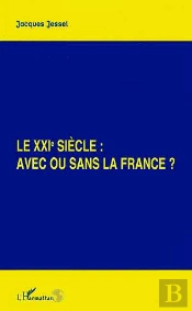 Le Xxi Siecle : Avec Ou Sans La France ?