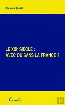 Bertrand.pt - Le Xxi Siecle : Avec Ou Sans La France ?