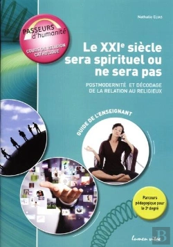 Bertrand.pt - Le Xxie S. Sera Spirituel Ou Ne Sera Pas /Gp Postmodernite Et Relation Au Religieux - 3e Degre