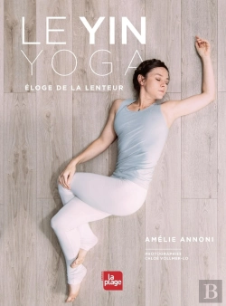 Bertrand.pt - Le Yin Yoga ; Éloge De La Lenteur