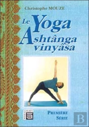 Le Yoga Ashtanga Vinyasa ; Premiere Serie