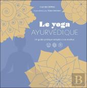 Le Yoga Ayurvédique : Un Guide Pratique Adapté À Vos Doshas