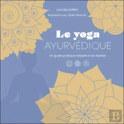 Bertrand.pt - Le Yoga Ayurvédique : Un Guide Pratique Adapté À Vos Doshas