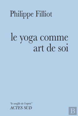 Bertrand.pt - Le Yoga Comme Art De Soi ; Un Chemin D'Apprentissage