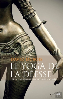 Bertrand.pt - Le Yoga De La Déesse : Les Enseignements Secrets Des Yoginîs