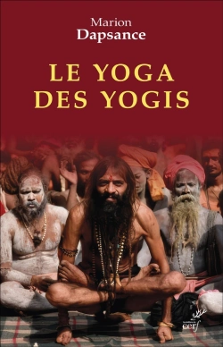 Bertrand.pt - Le Yoga Des Yogis : La Face Cachée De L'Inde