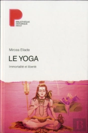 Le Yoga ; Immortalité Et Liberté