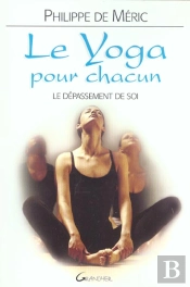 Le Yoga Pour Chacun ; Le Depassement De Soi