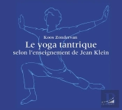Le Yoga Tantrique Selon L'Enseignement De Jean Klein
