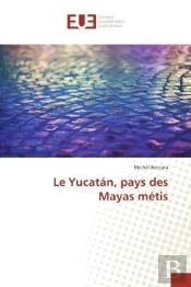 Le Yucatan, Pays Des Mayas Metis