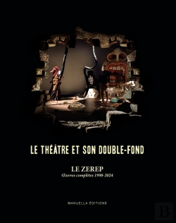 Bertrand.pt - Le Zerep : Le Théâtre Et Son Double-Fond, Oeuvres Completes 1998-2024