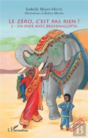 Le Zero, C'Est Pas Rien ! - Vol02 - 2  En Inde Avec Brahmagupta