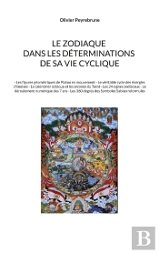 Le Zodiaque Dans Les Déterminations De Sa Vie Cyclique : - Les Figures Géométriques De Platon En Mouvement - Le Véritable Cycle Des Énergies Chinoises - Le Calendrier Aztèque Et Les Arcanes Du Tarot