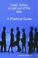 Lead, Follow, Or Get Out Of The Way.  A Practical Guide