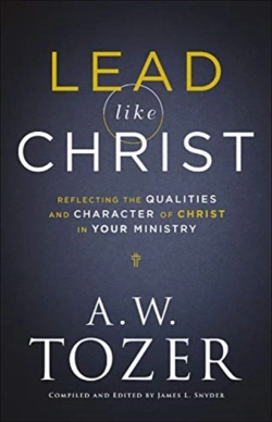 Bertrand.pt - Lead Like Christ Â€“ Reflecting The Qualities And Character Of Christ In Your Ministry