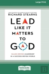 Lead Like It Matters To God