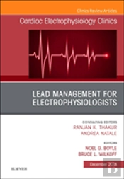 Lead Management For Electrophysiologists, An Issue Of Cardiac Electrophysiology Clinics